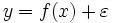 y = f(x,\theta) + \varepsilon