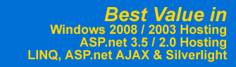 Windows 2008 Hosting, Windows 2003 Hosting, ASP.NET Hosting, SQL Hosting - Best Value